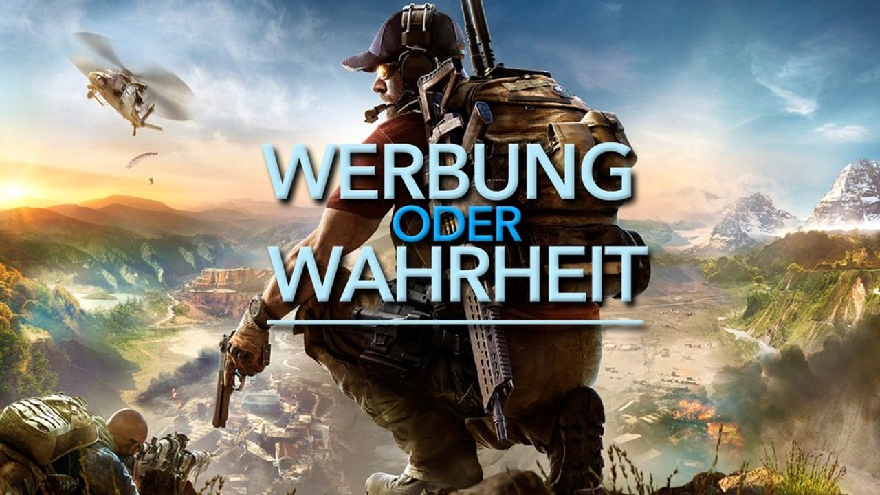 Werbung oder Wahrheit - Ghost Recon: Wildlands - Spielt Ubisoft mit offenen Karten?