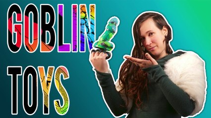 Des sextoys de gobeline complètement géniaux ! [collab Love Smiths] - réupload YT -