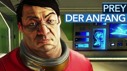 Prey - Gameplay: Die ersten 15 Minuten enden mit einer Überraschung