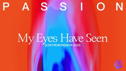 Passion - My Eyes Have Seen