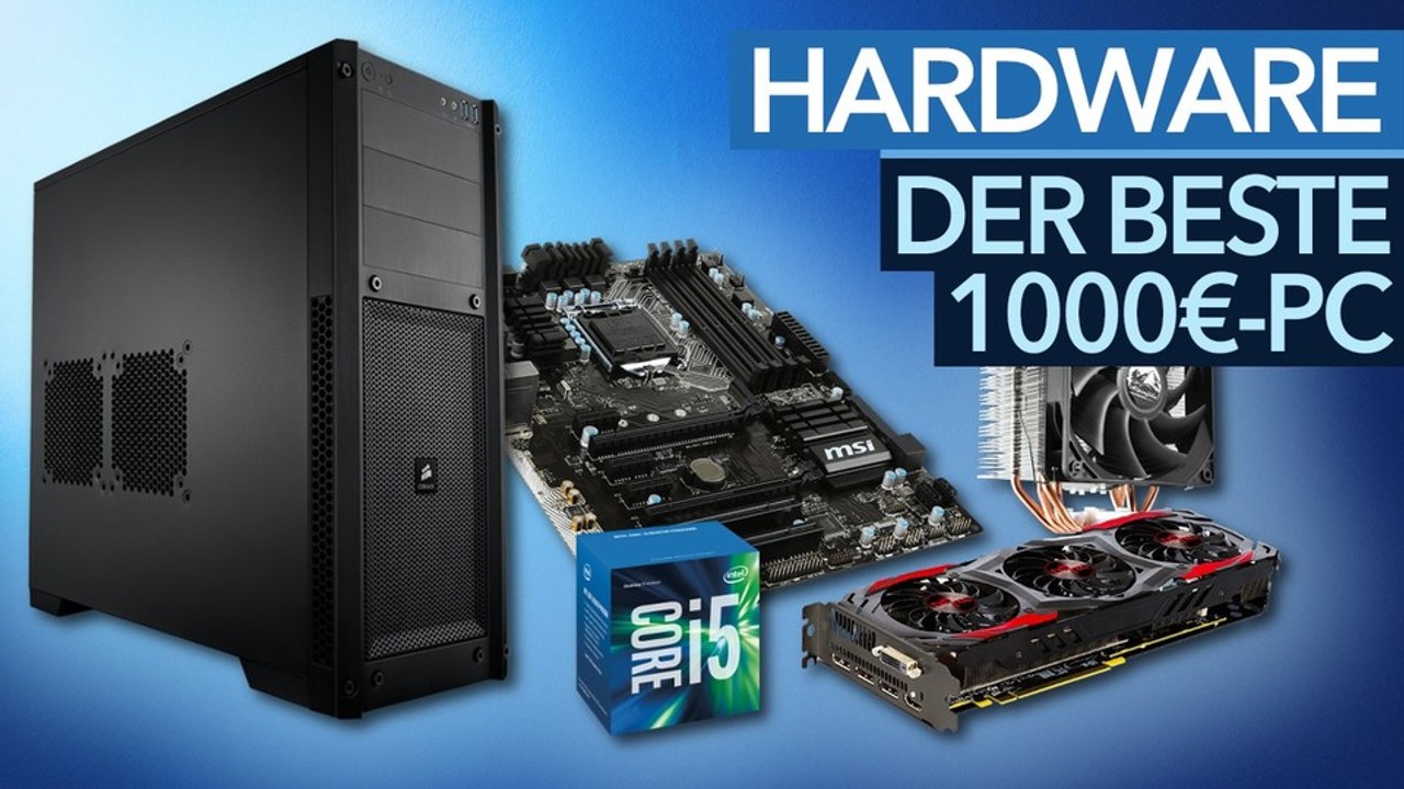 Der beste 1.000 Euro-PC - Kaufempfehlungen für den Selbstbau-Rechner