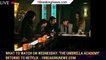 What to watch on Wednesday: 'The Umbrella Academy' returns to Netflix - 1breakingnews.com