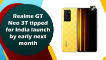 Realme GT Neo 3T tipped for India launch by early next month