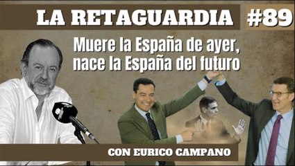 La Retaguardia #89: Muere la España de ayer, nace la España del futuro
