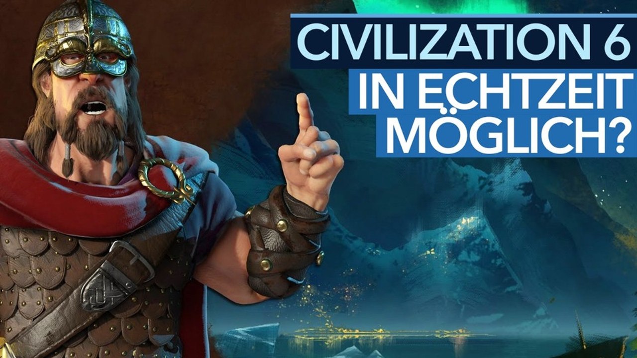 Civilization 6 - Talk: Funktioniert das auch in Echtzeit?