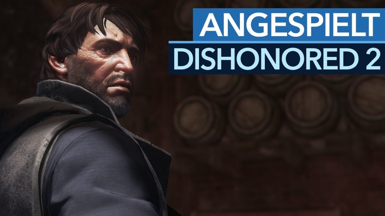 Dishonored 2 - Das 40-Minuten-Fazit