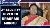 Draupadi Murmu was given Z+ security by Centre | Oneindia News *news