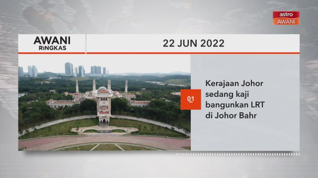 AWANI Ringkas: Kerajaan Johor sedang kaji bangunkan LRT di Johor Bahru