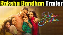 Raksha Bandhan Trailer : अपनी बहनों की शादी के लिए दुकान गिरवी रख देते हैं Akshay Kumar, देखें अटूट रिश्ते की कहानी