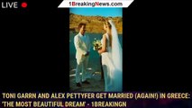 Toni Garrn and Alex Pettyfer Get Married (Again!) in Greece: 'The Most Beautiful Dream' - 1breakingn