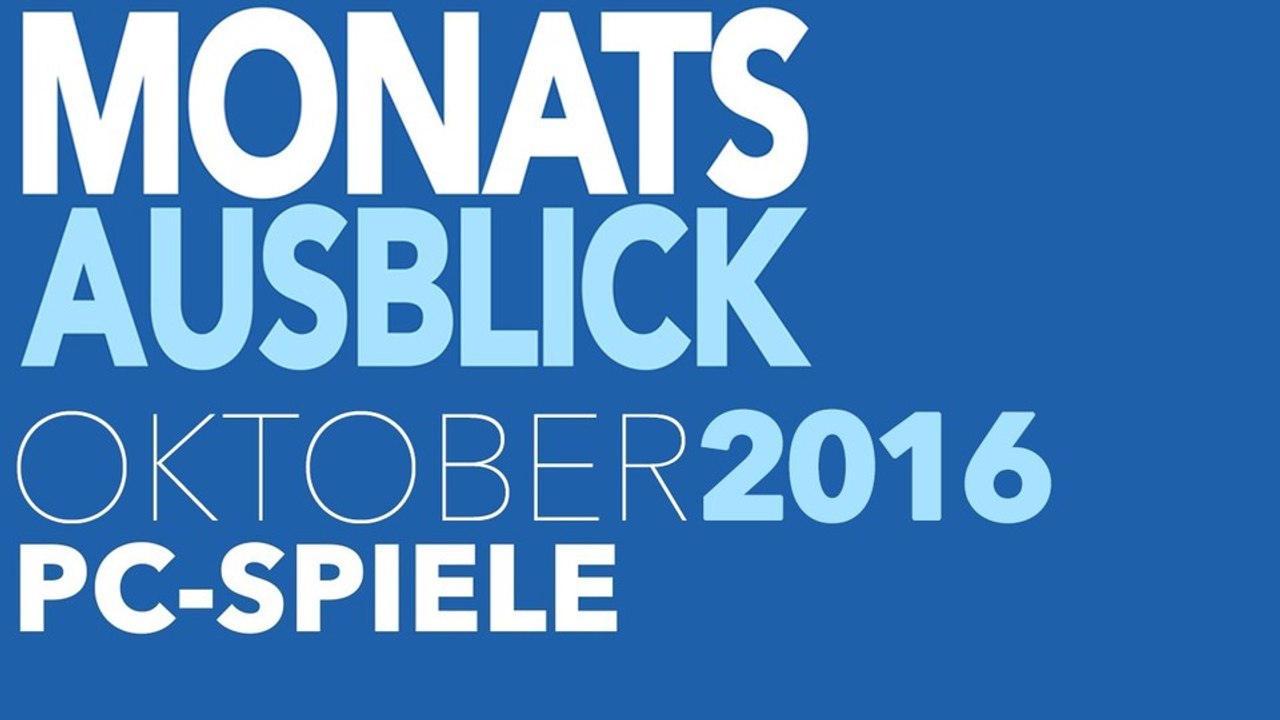 Neue PC-Spiele im Oktober 2016 - Kommentierte Video-Vorschau