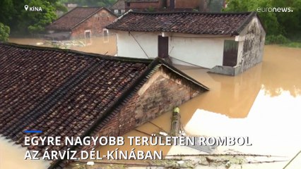 Egyre nagyobb területen rombol az árvíz Dél-Kínában