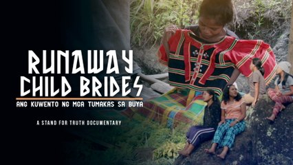 Runaway Child Brides: Ang Kuwento ng mga Tumakas sa Buya | Stand for Truth