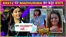 Madhurima Tuli Most Shocking Statements On Sriti Stunts In Khatron Ke Khiladi 12