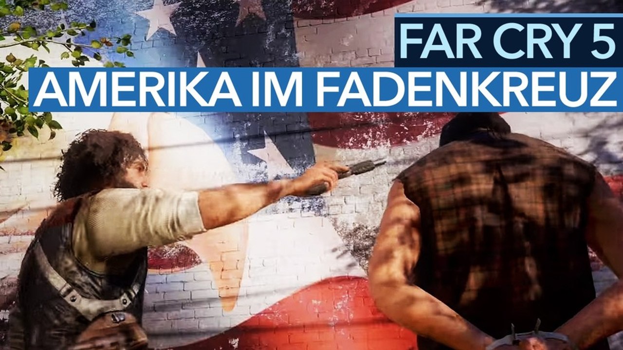 Far Cry 5 im Angst-Amerika - Video: Kontroverser, als es Ubisoft lieb ist?