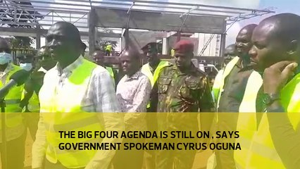 The big four agenda is still on, says Government Spokesman Cyrus Oguna