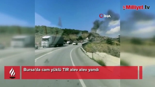 Bursa'da cam yüklü TIR alev alev yandı