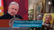 AMLO: “El Chueco” fue quien asesinó a los sacerdotes, “todo mundo ya sabe que fue esta persona”