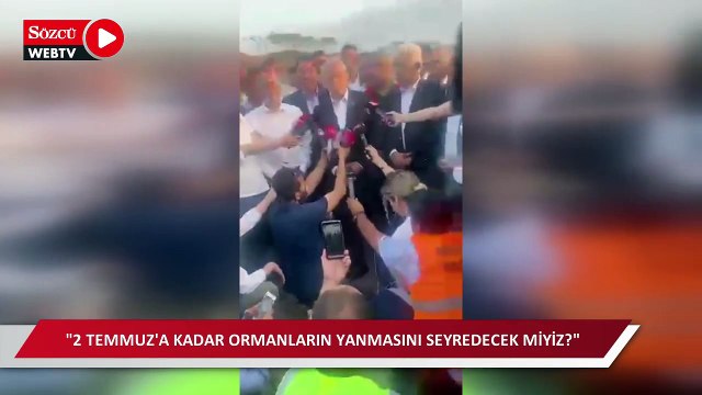Kılıçdaroğlu yangın bölgesinde: Verin görevi biz yapalım