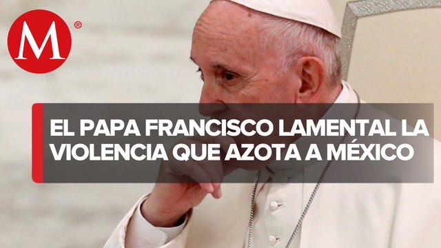 ¡Cuántos asesinatos hay en México! : Papa lamenta homicidio de sacerdotes jesuitas