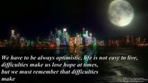 We have to be always optimistic, confidence that better days will come! [Quotes and Poems]