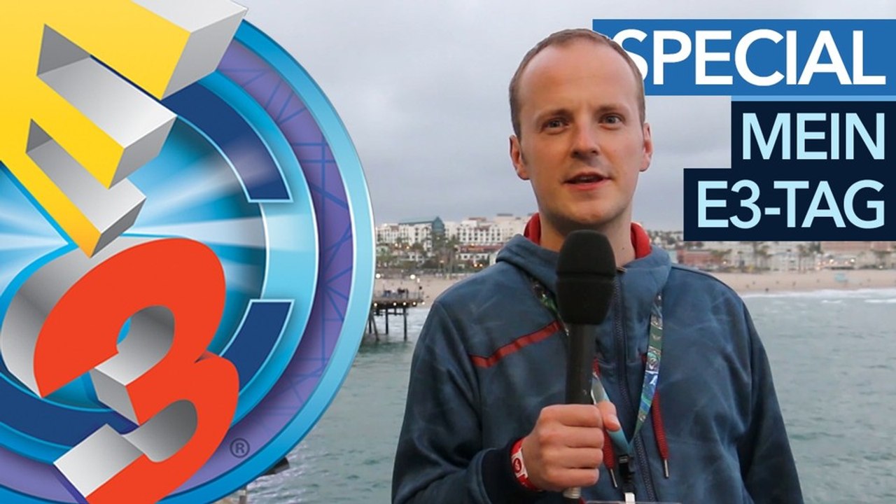 Special: Mein Tag auf der E3 - Sebastian Stange zieht sein persönliches Tagesfazit