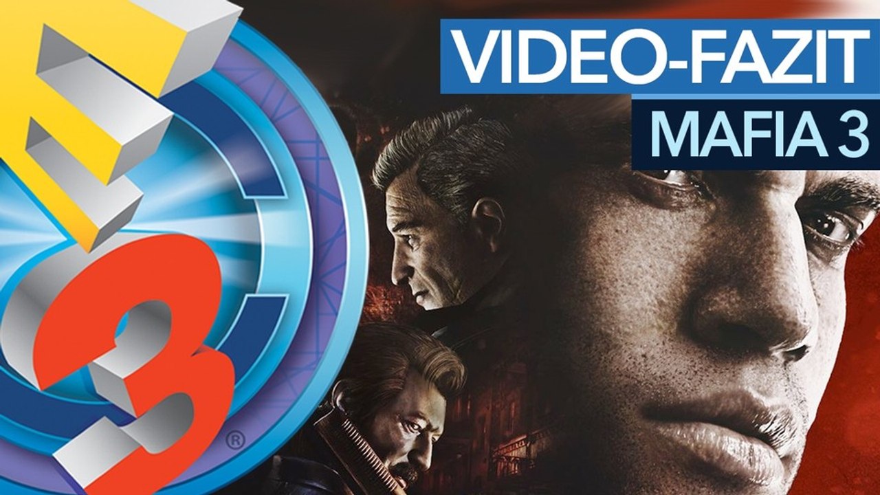 Mafia 3 - E3-Fazit zum Open-World-Actionspiel