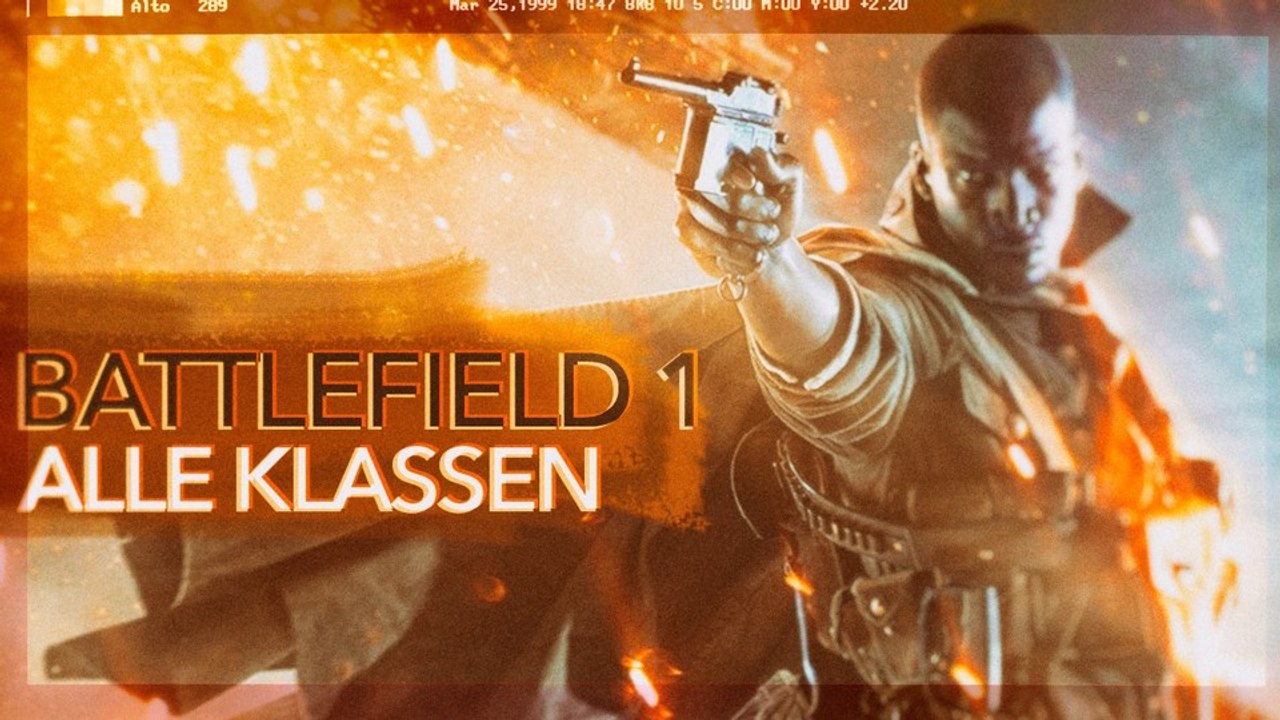 Battlefield 1 - Die Klassen: Sturmsoldat, Versorger, Sanitäter, Späher, Pilot & Panzerfahrer vorgestellt