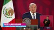 López Obrador alista envío de proyecto de reformas a San Lázaro