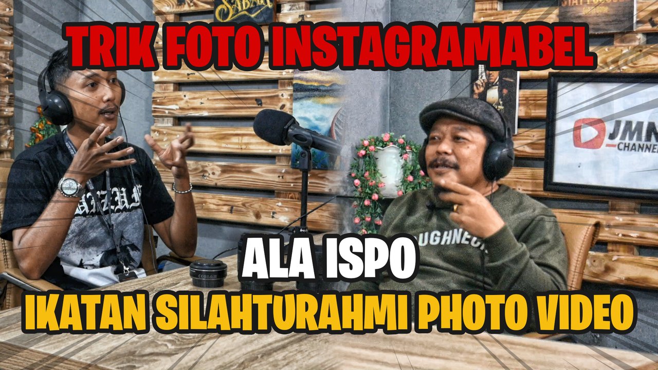 TRIK FOTO INSTAGRAMABLE ALA IKATAN SILAHTURAHMI PHOTO VIDEO | JADI BEGINI PODCAST #80