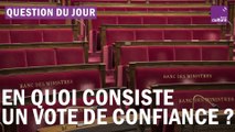 Gouvernement : en quoi consiste un vote de confiance ?