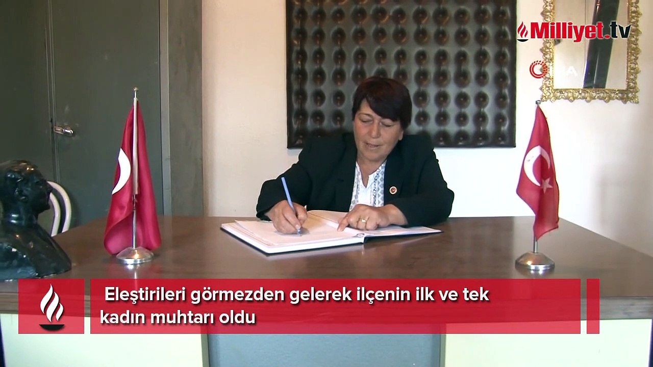 Eleştirileri görmezden gelerek ilçenin ilk ve tek kadın muhtarı oldu