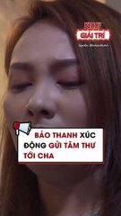 Bảo Thanh xúc động gửi tâm thư tới cha