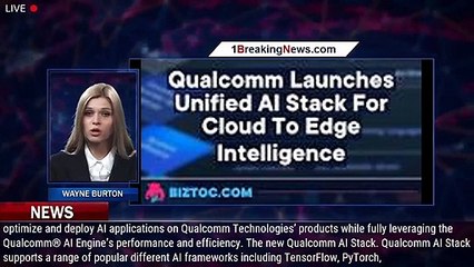 Qualcomm Launches Unified AI Stack For Cloud To Edge Intelligence - 1breakingnews.com