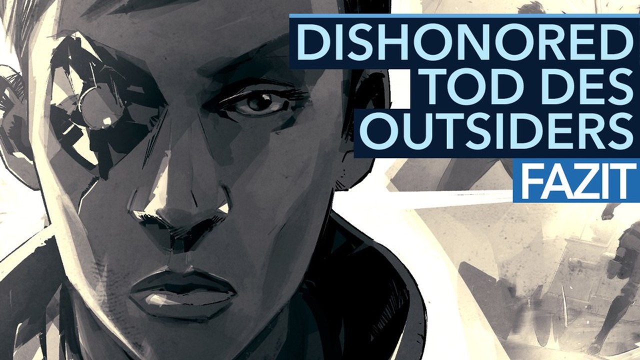 Dishonored: Der Tod des Outsiders - Fazit-Video zum Abschluss der Dishonored-Saga