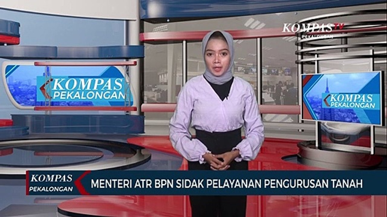 Menteri ATR BPN Sidak Pelayanan Pengurusan Tanah