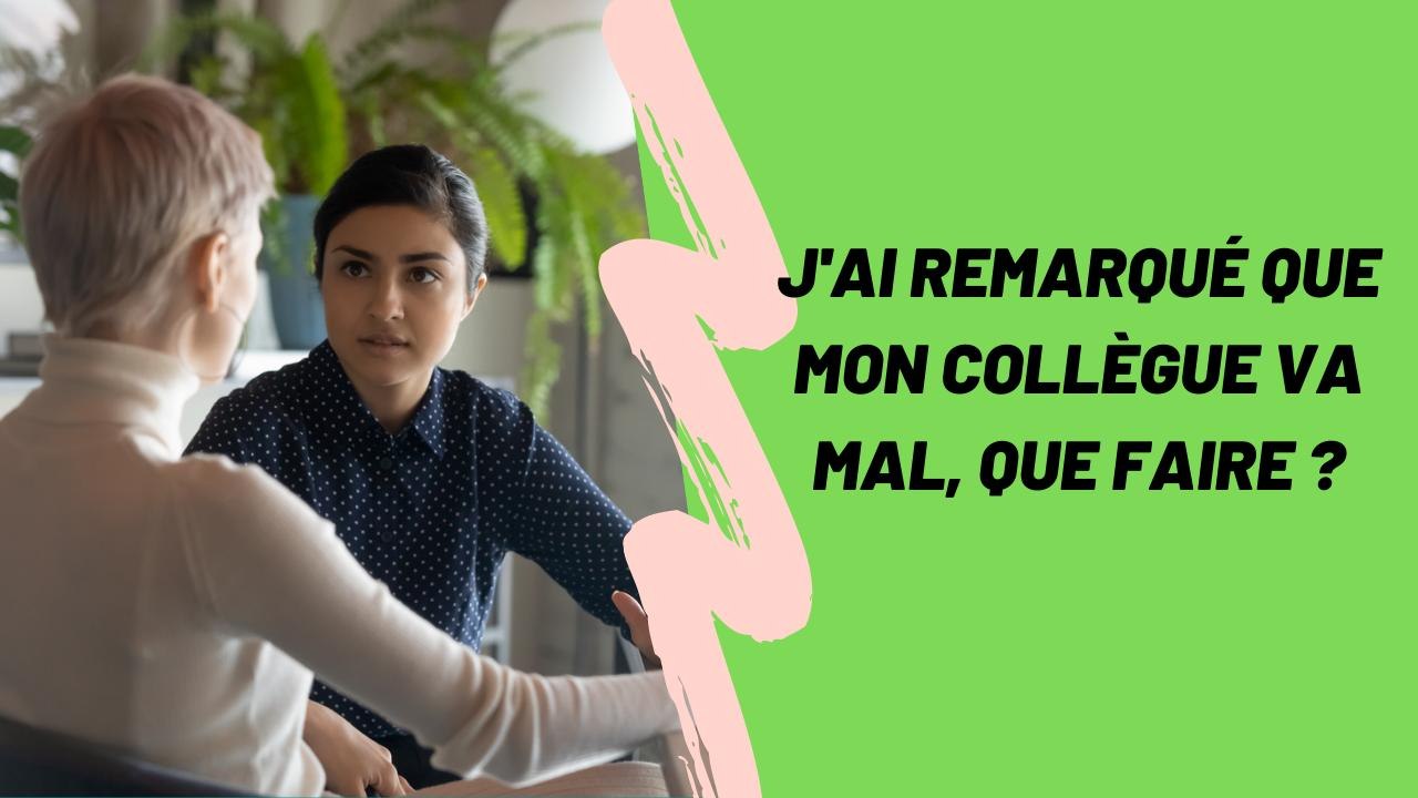 J'ai remarqué que mon collègue va mal, que faire ? ❙ Psychologies