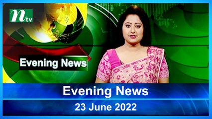 Evening News | 23 June 2022 | NTV News Update | NTV Latest News Update