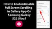 How to Enable/Disable Full Screen Scrolling in Gallery App On Samsung Galaxy S22 Ultra?