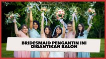 Bridesmaid Pengantin Ini Digantikan Balon, Warganet: Cocok Buat yang Nggak Punya Bestie