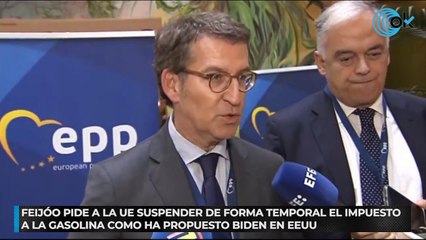 Feijóo pide la UE suspender de forma temporal el impuesto a la gasolina como ha propuesto Biden en EEUU