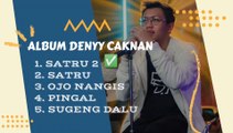 ALBUM DENY CAKNAN | SATRU 2 | SATRU | OJO NANGIS | PINGAL | SUGENG DALU