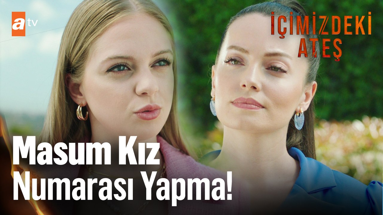 Senin gibi kızları iyi bilirim ben! - İçimizdeki Ateş 1. Bölüm