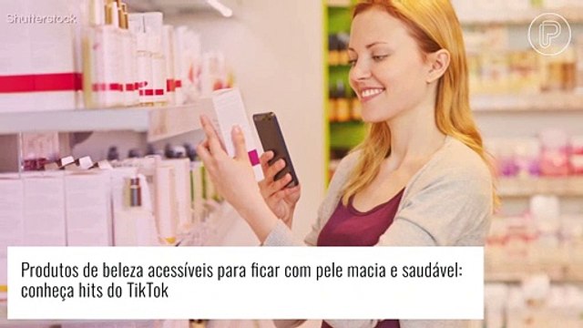 BeautyTok: esses são os produtos de skincare que estão bombando no TikTok e + dicas para usá-los