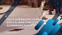 Alumbrado público a la calle habana piden vecinos de col.Vista al mar | CPS Noticias Puerto Vallarta