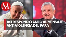 AMLO respalda llamado del Papa a la no violencia