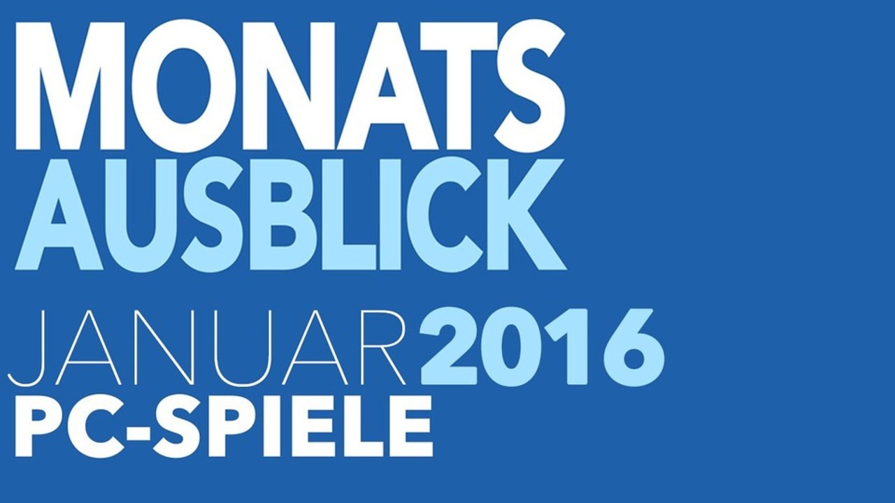Neue PC-Spiele im Januar 2016 - Kommentierte Video-Vorschau