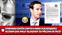 ¡FRENAAA envía carta a dueño de FACE; acusan que AMLO ordena ‘bloquear’ su página!