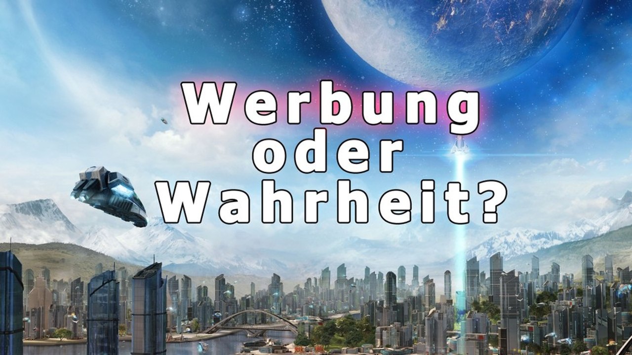Werbung oder Wahrheit: Anno 2205 - Ist das jetzt ein neues Niveau?