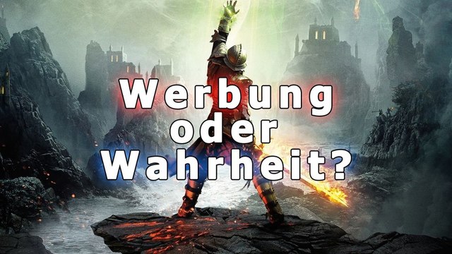 Werbung oder Wahrheit: Dragon Age: Inquisition - Die Werbeversprechen von EA auf dem Prüfstand